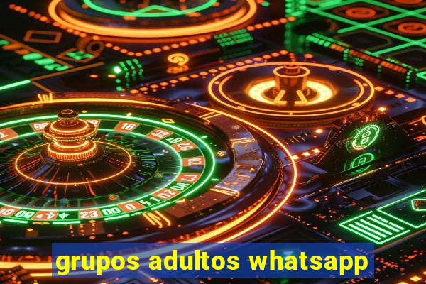 grupos adultos whatsapp